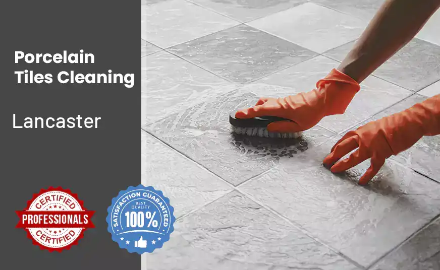 Porcelain Tiles cleaning Lancaster 